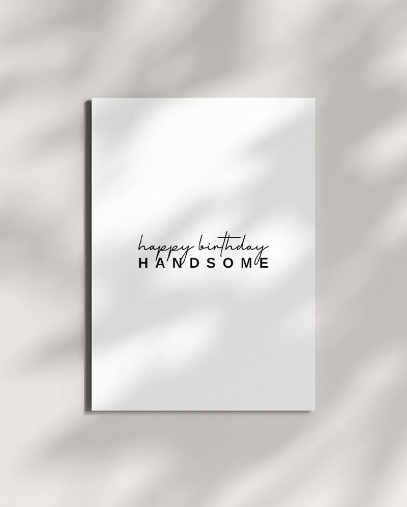 Happy Birthday Handsome Greeting Card